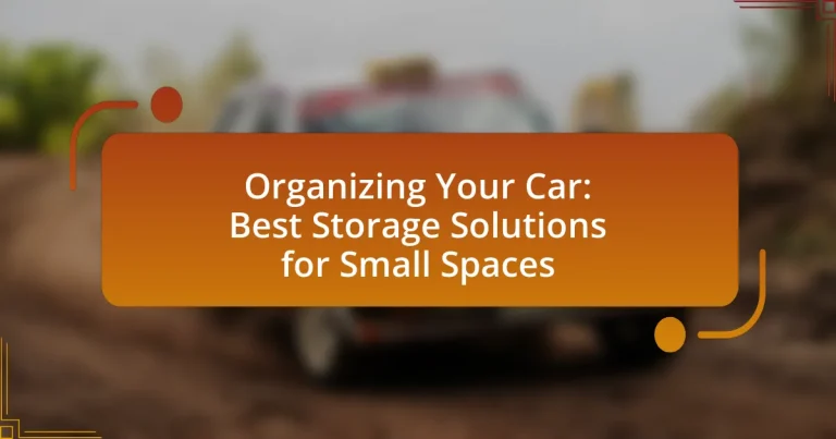 Organizing Your Car: Best Storage Solutions for Small Spaces