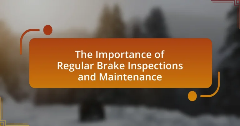The Importance of Regular Brake Inspections and Maintenance