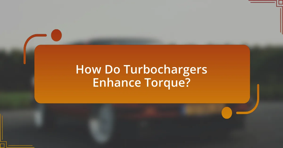 How Do Turbochargers Enhance Torque?