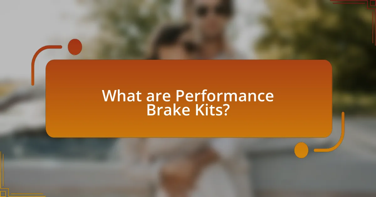What are Performance Brake Kits?