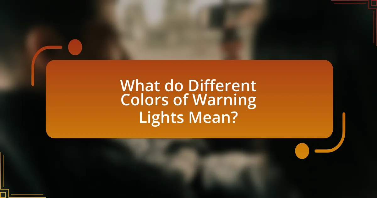 What do Different Colors of Warning Lights Mean?